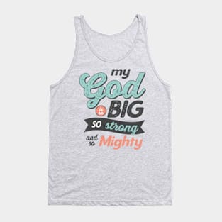 My God Is So Big So Strong So Mighty - GraphicLoveShop Tank Top